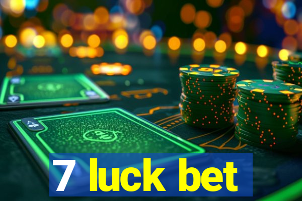 7 luck bet